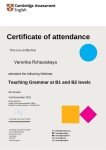 Certificate of attendance: Teaching Grammar at B1 and B2 levels, Cambridge Assessment English — Ржеутская Вероника Валерьевна